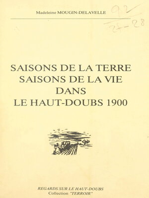 cover image of Saisons de la terre, saisons de la vie dans le Haut-Doubs, 1900